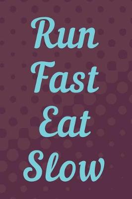 Book cover for Run Fast Eat Slow