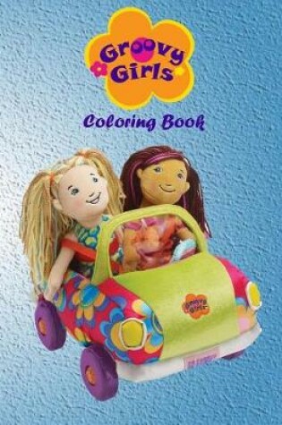 Cover of Groovy Girls Coloring Book