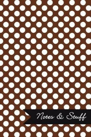 Cover of Notes & Stuff - Lined Notebook with Cocoa Brown Polka Dot Pattern Cover