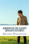 Book cover for Absence Of Light (Ryan's Story)