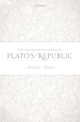 Book cover for The Teleology of Action in Plato's Republic