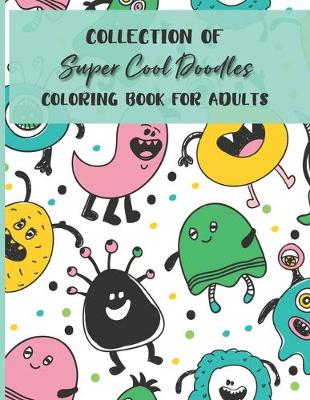 Book cover for Collection Of Super Cool Doodles Coloring Book For Adults