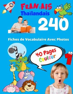 Cover of Francais Thailandais 240 Fiches de Vocabulaire Avec Photos - 40 Pages Couleur