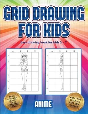 Book cover for Easy drawing book for kids 5 - 7 (Grid drawing for kids - Anime)