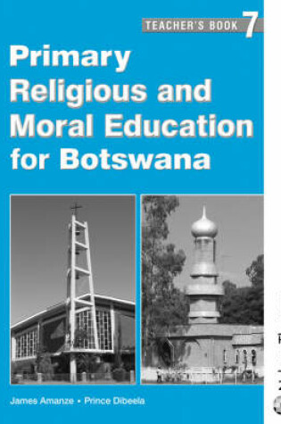 Cover of Primary Religious and Moral Education for Botswana Teacher's Guide 7