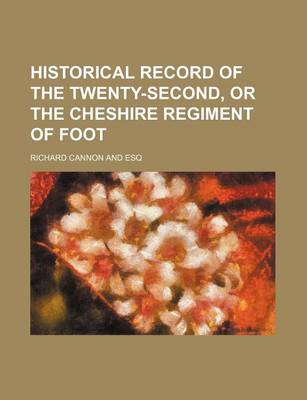 Book cover for Historical Record of the Twenty-Second, or the Cheshire Regiment of Foot