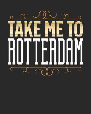 Book cover for Take Me To Rotterdam