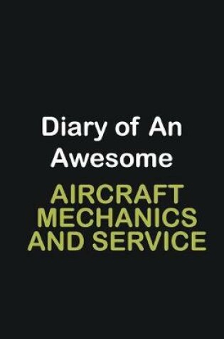 Cover of Diary of an awesome Aircraft Mechanics and Service Technician