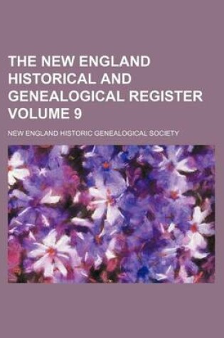 Cover of The New England Historical and Genealogical Register Volume 9