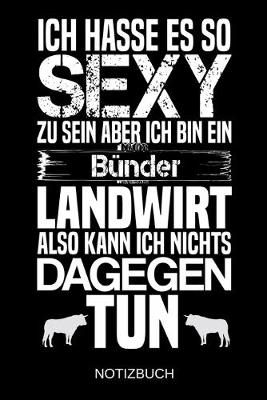 Book cover for Ich hasse es so sexy zu sein aber ich bin ein Bunder Landwirt also kann ich nichts dagegen tun