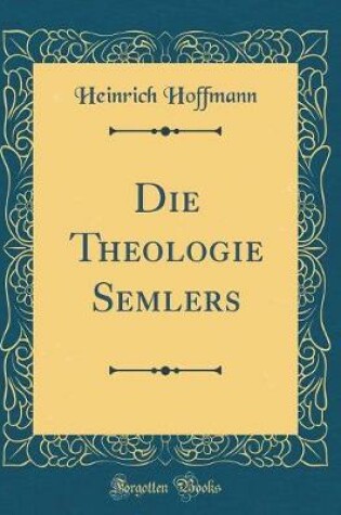 Cover of Die Theologie Semlers (Classic Reprint)