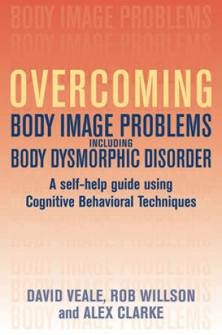 Cover of Overcoming Body Body Image Problems Including Body Dysmorphic Disorder