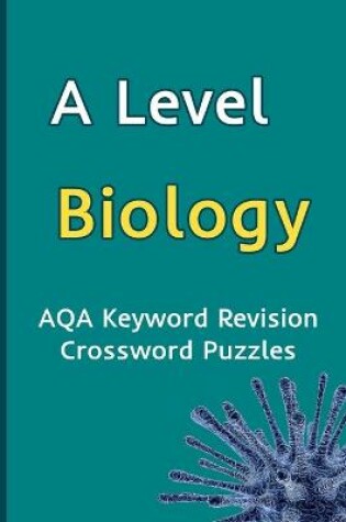 Cover of A Level Biology AQA Keyword Revision Crossword Puzzles