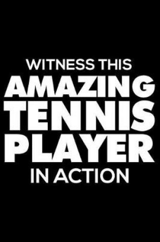 Cover of Witness This Amazing Tennis Player in Action