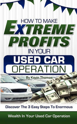 Cover of How to Make Extreme Profits in Your Used Car Operation