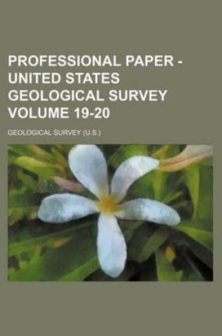 Cover of Professional Paper - United States Geological Survey Volume 19-20