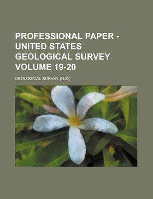 Book cover for Professional Paper - United States Geological Survey Volume 19-20