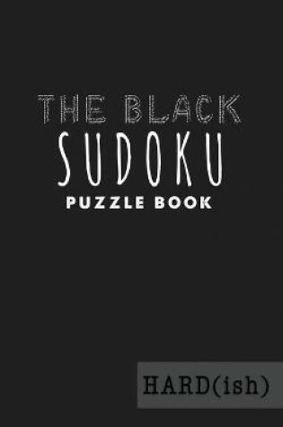 Cover of The Black Sudoku Puzzle Book - Hard(ish)