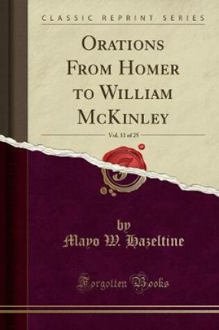 Cover of Orations from Homer to William McKinley, Vol. 11 of 25 (Classic Reprint)