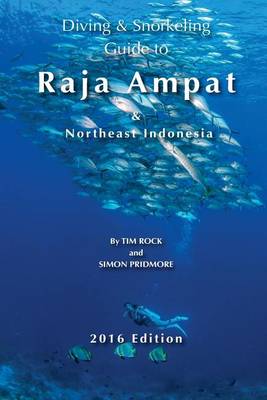 Book cover for Diving & Snorkeling Guide to Raja Ampat & Northeast Indonesia 2016