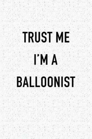 Cover of Trust Me I'm a Balloonist