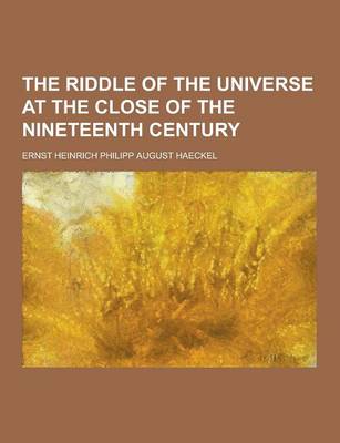 Book cover for The Riddle of the Universe at the Close of the Nineteenth Century