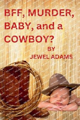 Book cover for BFF, MURDER, BABY, and a COWBOY?