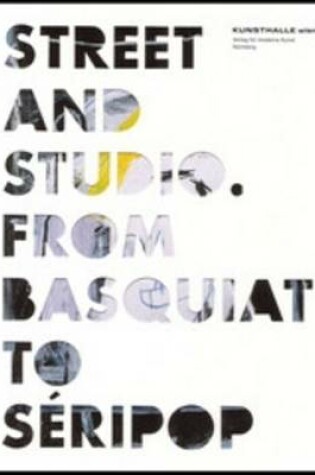 Cover of Street and Studio: From Basquiat to Seripop