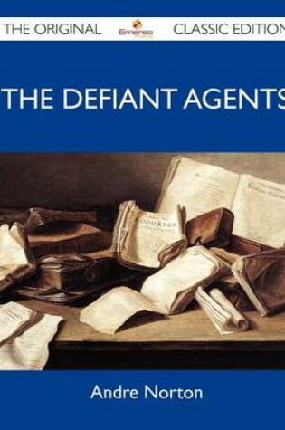 Cover of The Defiant Agents - The Original Classic Edition