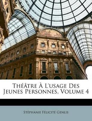 Book cover for Théâtre À L'usage Des Jeunes Personnes, Volume 4