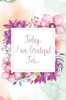 Book cover for Today, I am Grateful For...