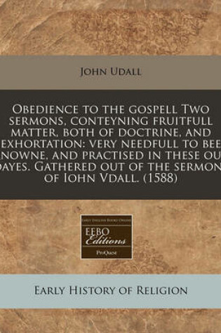 Cover of Obedience to the Gospell Two Sermons, Conteyning Fruitfull Matter, Both of Doctrine, and Exhortation