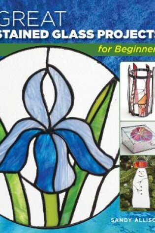 Cover of Great Stained Glass Projects for Beginners