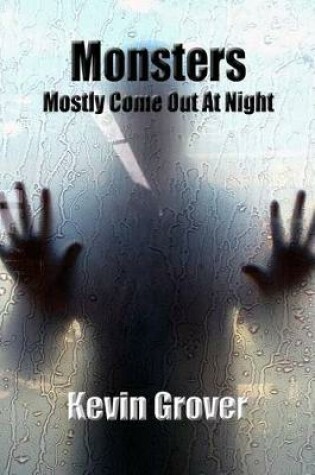 Cover of Monsters Mostly Come Out At Night