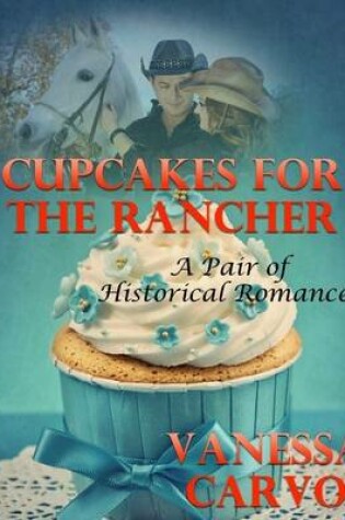 Cover of Cupcakes for the Rancher: A Pair of Historical Romances