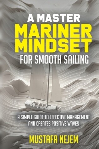 Cover of A Master Mariner Mindset Smooth Sailing