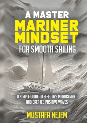 Book cover for A Master Mariner Mindset Smooth Sailing