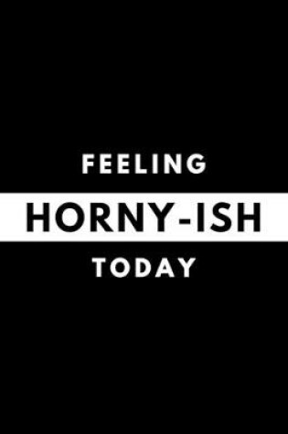 Cover of Feeling HORNY-ISH Today