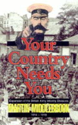 Book cover for Your Country Needs You!: Expansion of the British Army Infantry Divisions 1914-1918