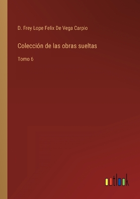 Book cover for Colección de las obras sueltas