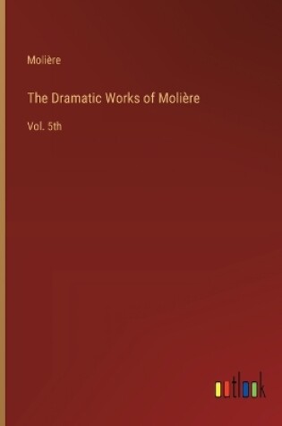 Cover of The Dramatic Works of Moli�re