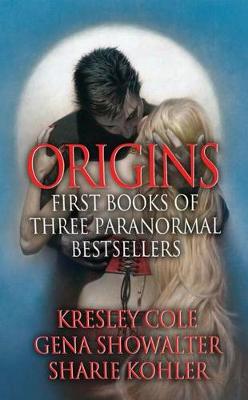 Book cover for Origins: First Books of Three Paranormal Bestsellers: Cole, Showalter, Kohler
