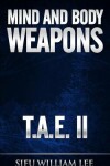 Book cover for Mind & Body Weapons - Total Attack Elimination Part II.