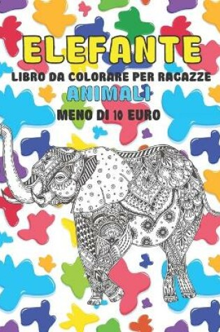 Cover of Libro da colorare per ragazze - Meno di 10 euro - Animali - Elefante