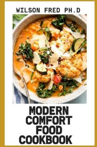 Cover of Modern Comfort Food Cookbook