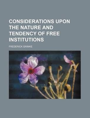 Cover of Considerations Upon the Nature and Tendency of Free Institutions