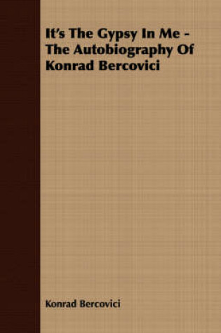 Cover of It's The Gypsy In Me - The Autobiography Of Konrad Bercovici