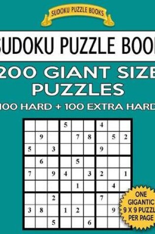 Cover of Sudoku Puzzle Book 200 Giant Size Puzzles, 100 HARD and 100 EXTRA HARD