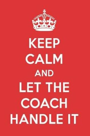 Cover of Keep Calm and Let the Coach Handle It