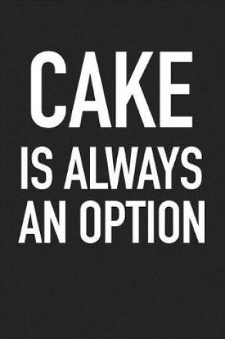 Cover of Cake Is Always an Option